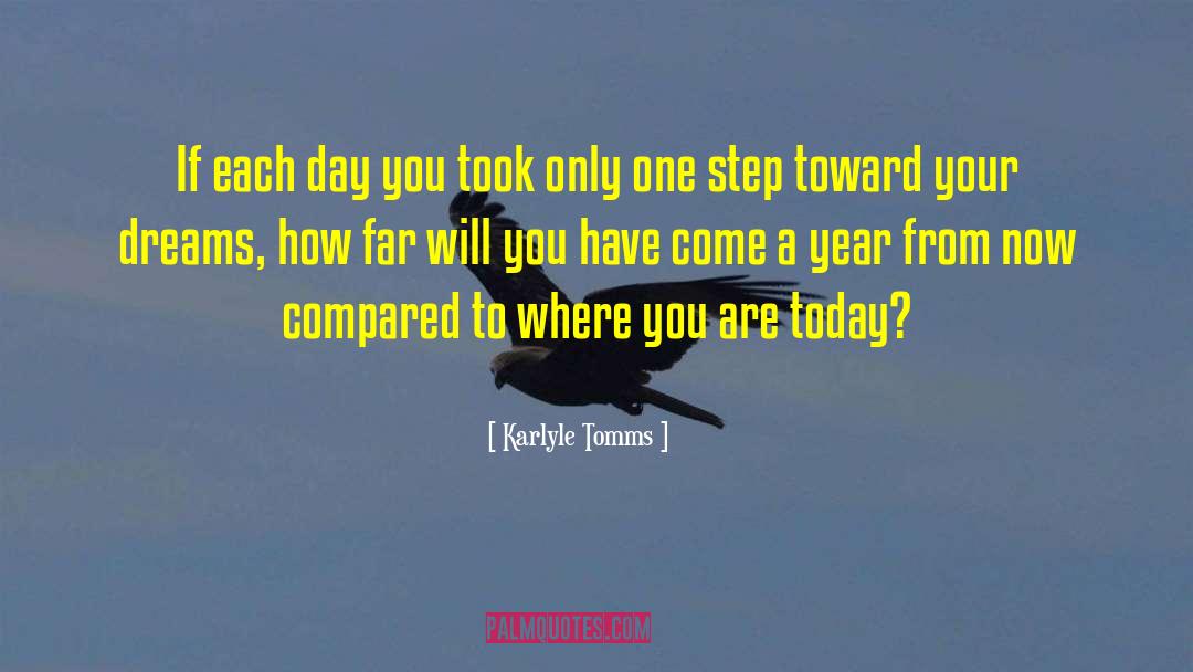 Karlyle Tomms Quotes: If each day you took