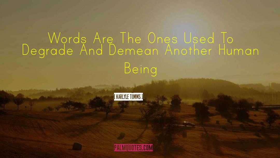 Karlyle Tomms Quotes: Words Are The Ones Used