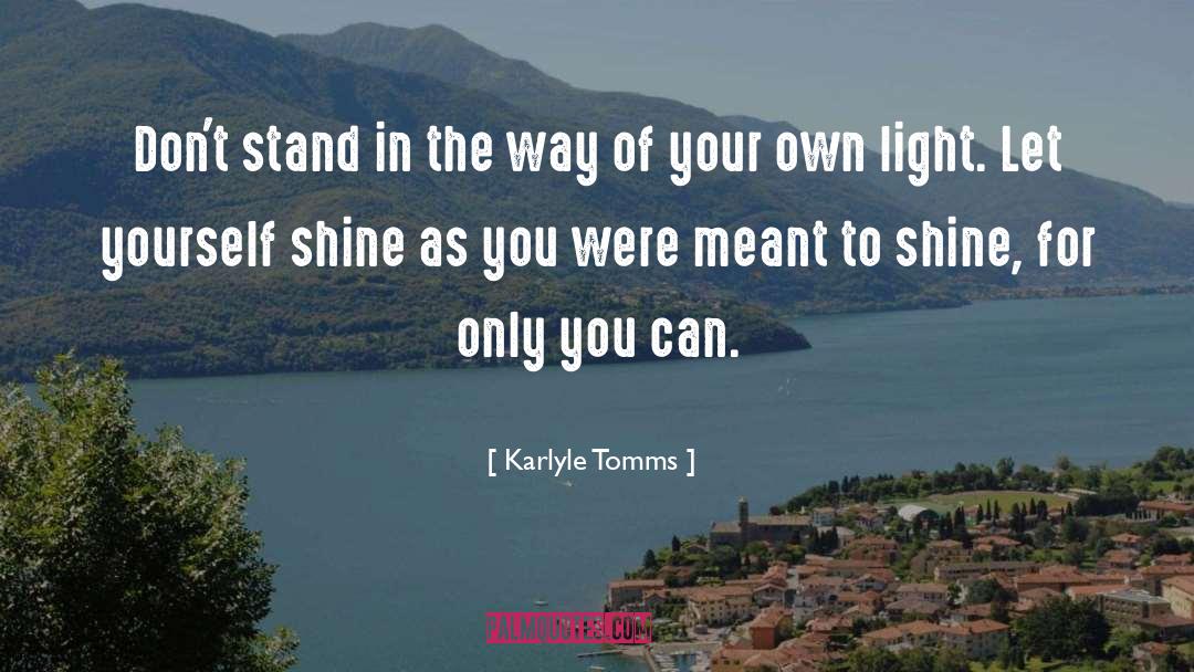 Karlyle Tomms Quotes: Don't stand in the way