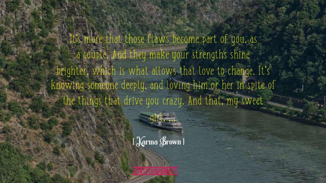 Karma Brown Quotes: It's more that those flaws