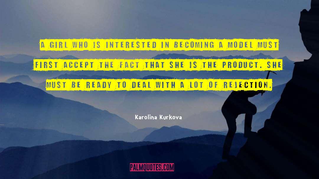 Karolina Kurkova Quotes: A girl who is interested
