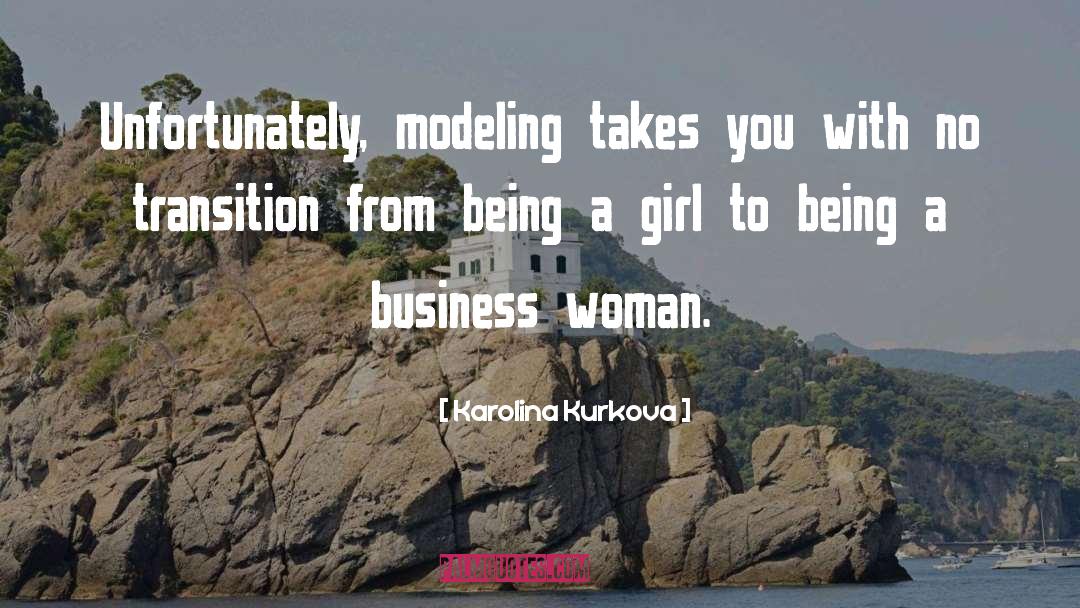 Karolina Kurkova Quotes: Unfortunately, modeling takes you with