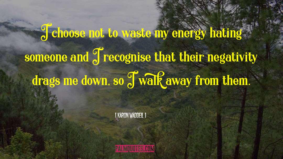 Karon Waddell Quotes: I choose not to waste