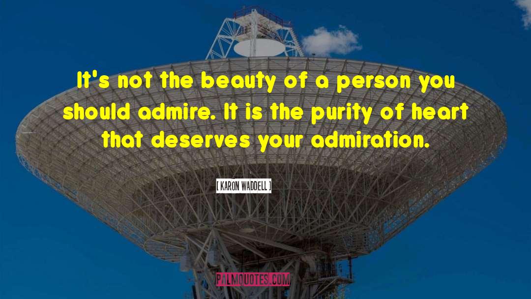 Karon Waddell Quotes: It's not the beauty of