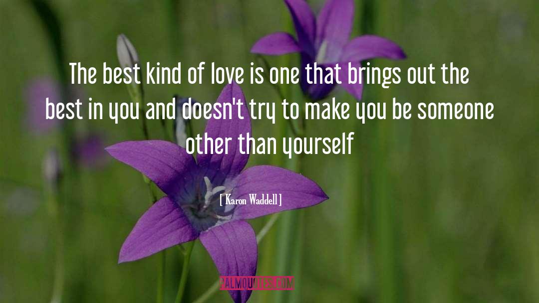 Karon Waddell Quotes: The best kind of love