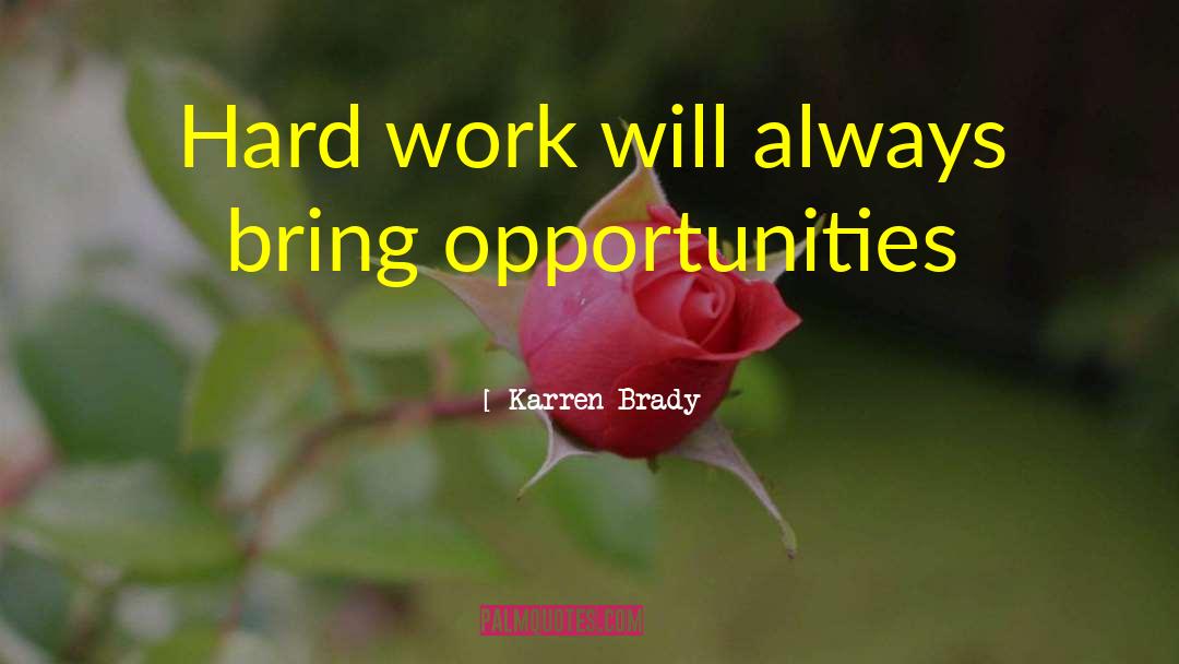 Karren Brady Quotes: Hard work will always bring