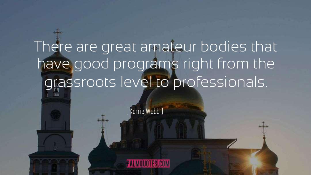 Karrie Webb Quotes: There are great amateur bodies