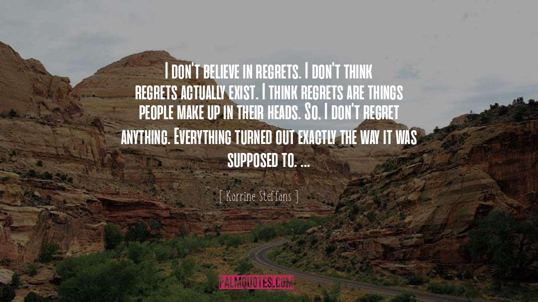 Karrine Steffans Quotes: I don't believe in regrets.