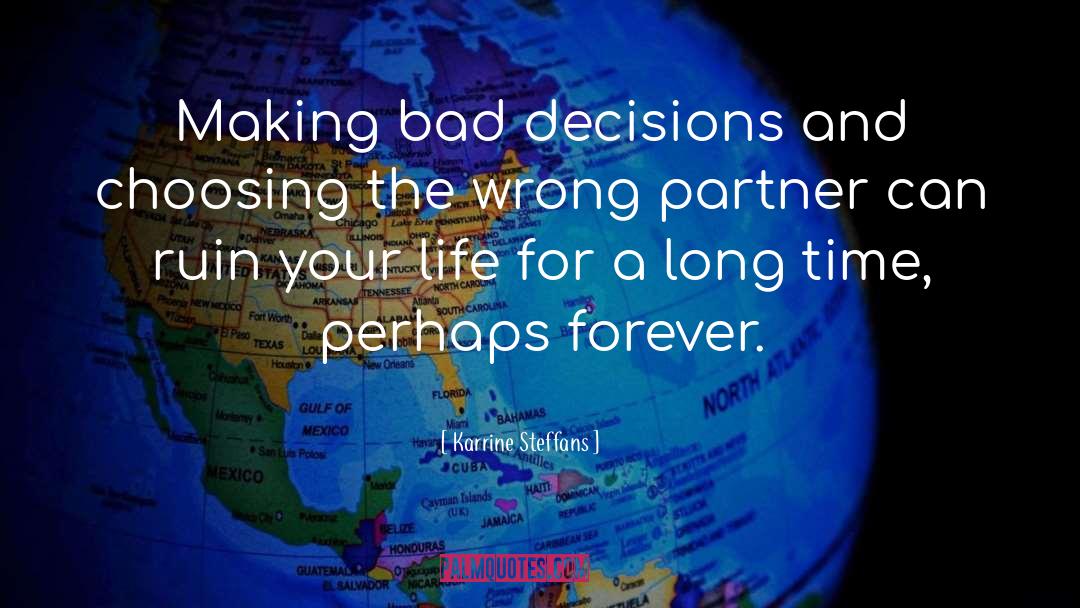 Karrine Steffans Quotes: Making bad decisions and choosing