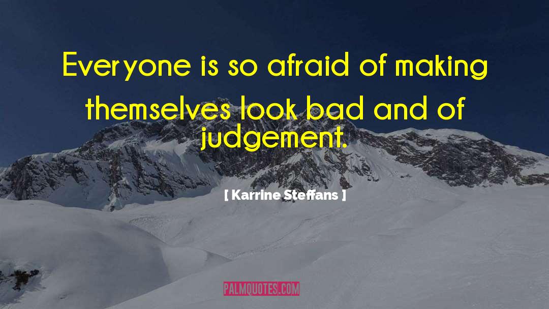 Karrine Steffans Quotes: Everyone is so afraid of