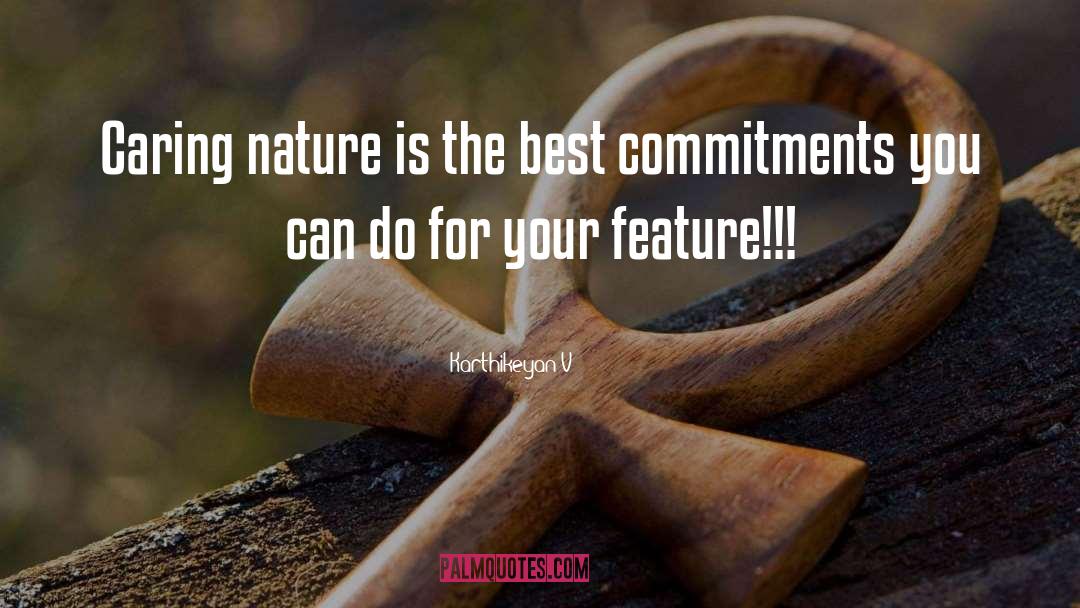 Karthikeyan V Quotes: Caring nature is the best