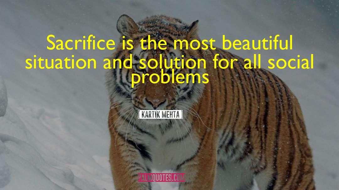 Kartik Mehta Quotes: Sacrifice is the most beautiful