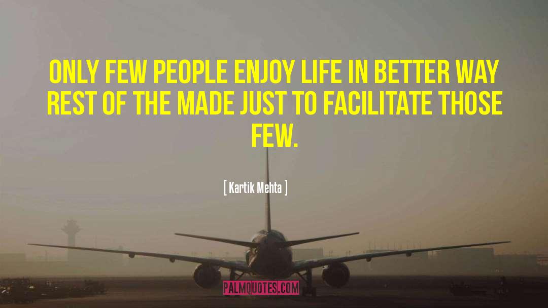 Kartik Mehta Quotes: Only few people enjoy life
