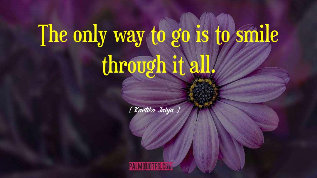 Kartika Jahja Quotes: The only way to go