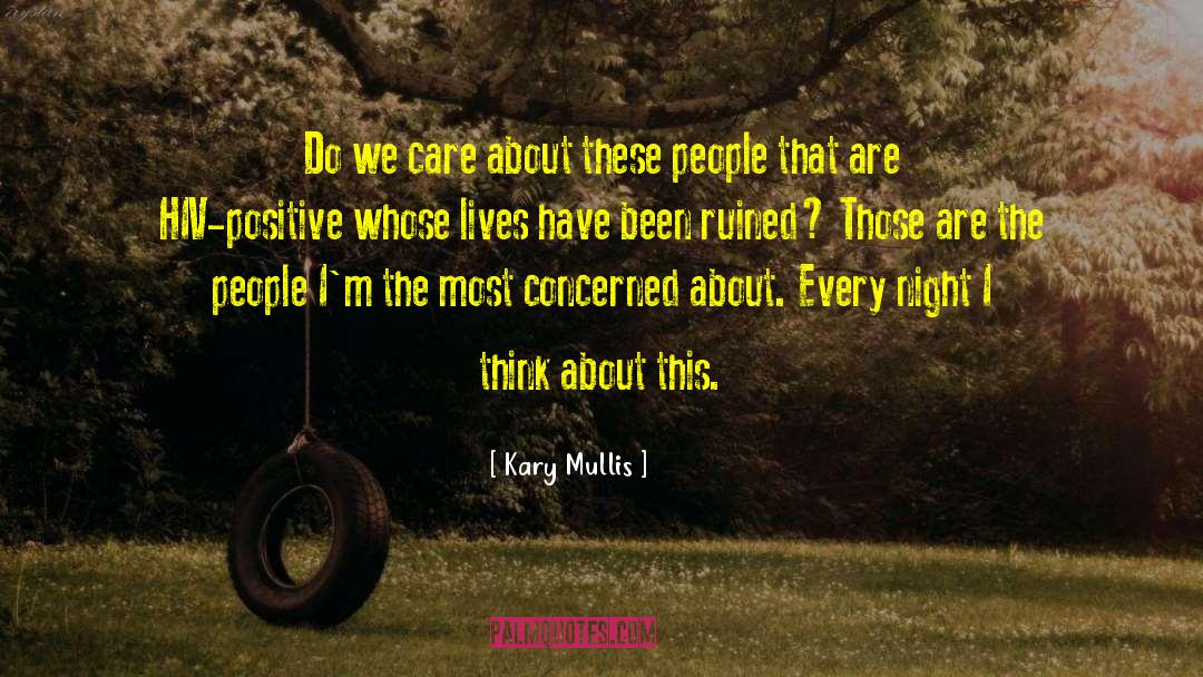 Kary Mullis Quotes: Do we care about these