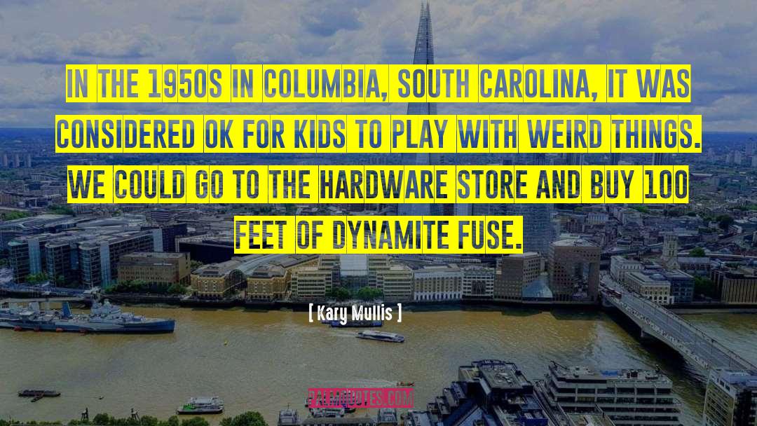 Kary Mullis Quotes: In the 1950s in Columbia,