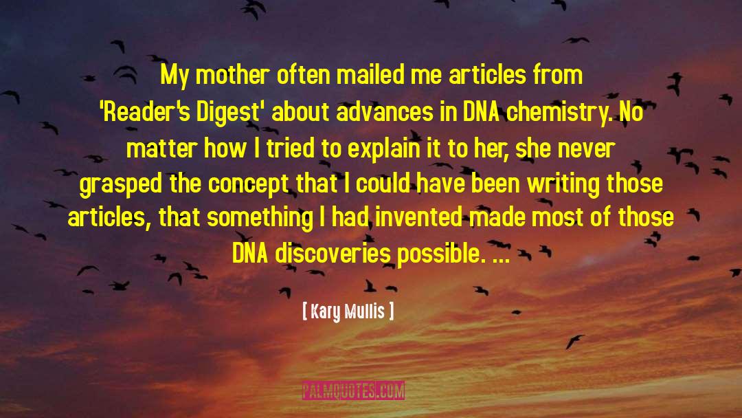 Kary Mullis Quotes: My mother often mailed me