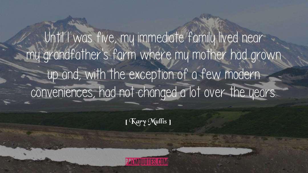 Kary Mullis Quotes: Until I was five, my