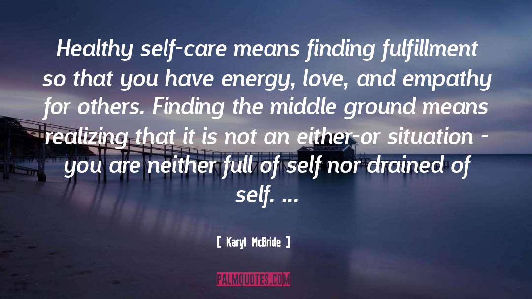 Karyl McBride Quotes: Healthy self-care means finding fulfillment