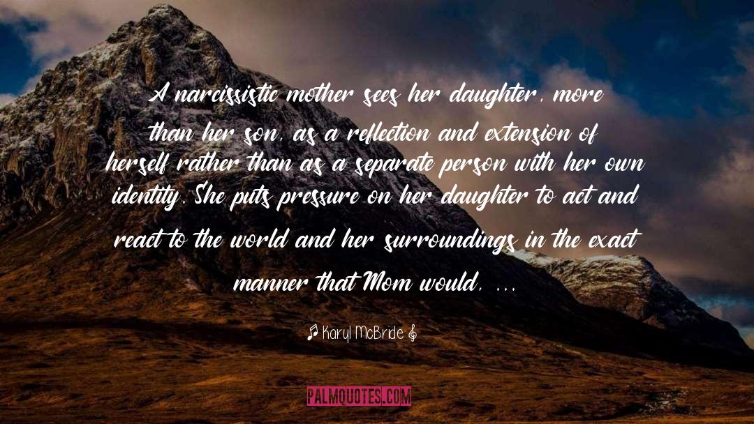 Karyl McBride Quotes: A narcissistic mother sees her