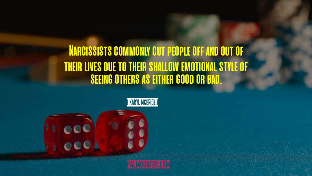 Karyl McBride Quotes: Narcissists commonly cut people off