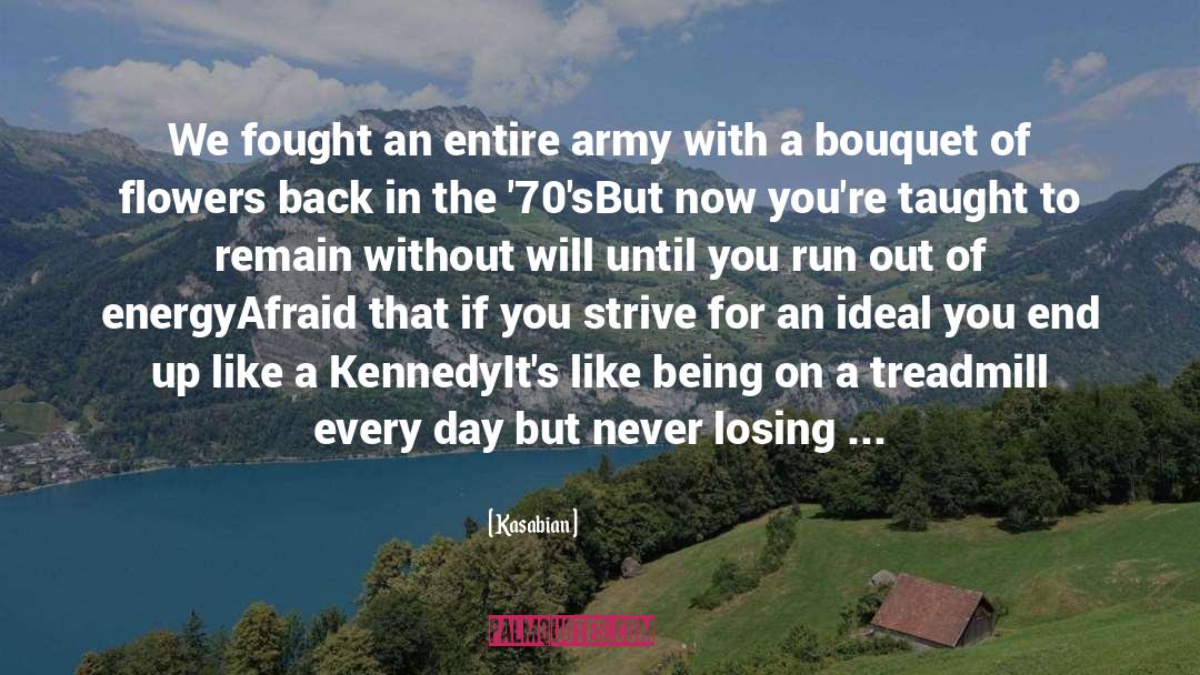 Kasabian Quotes: We fought an entire army