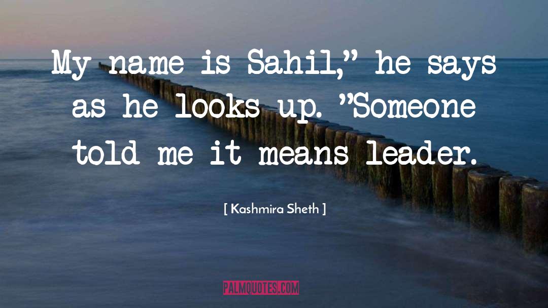 Kashmira Sheth Quotes: My name is Sahil,