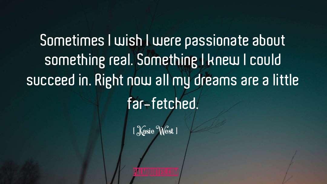 Kasie West Quotes: Sometimes I wish I were