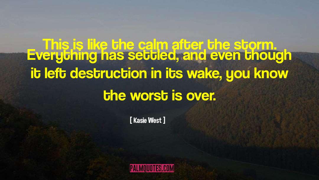 Kasie West Quotes: This is like the calm
