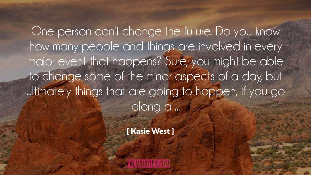 Kasie West Quotes: One person can't change the