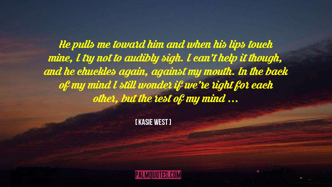 Kasie West Quotes: He pulls me toward him