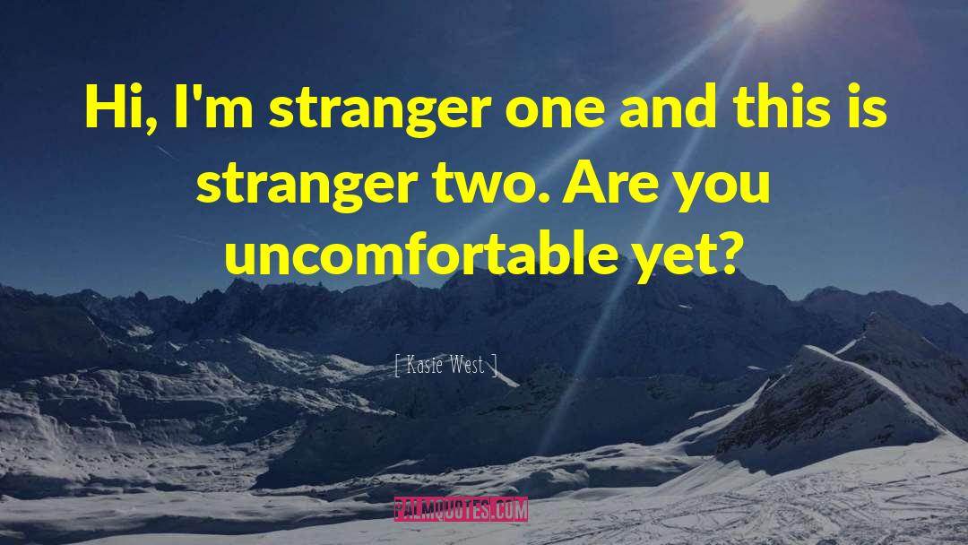 Kasie West Quotes: Hi, I'm stranger one and