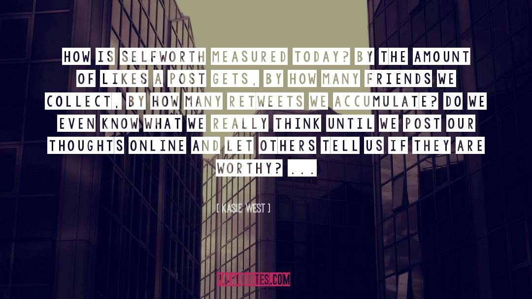 Kasie West Quotes: How is selfworth measured today?