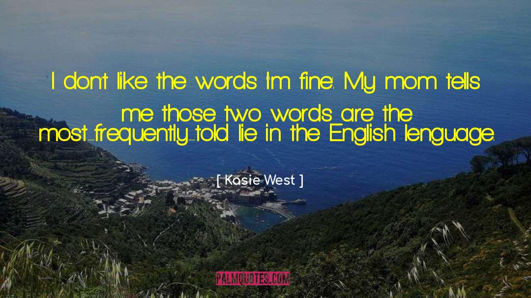 Kasie West Quotes: I don't like the words