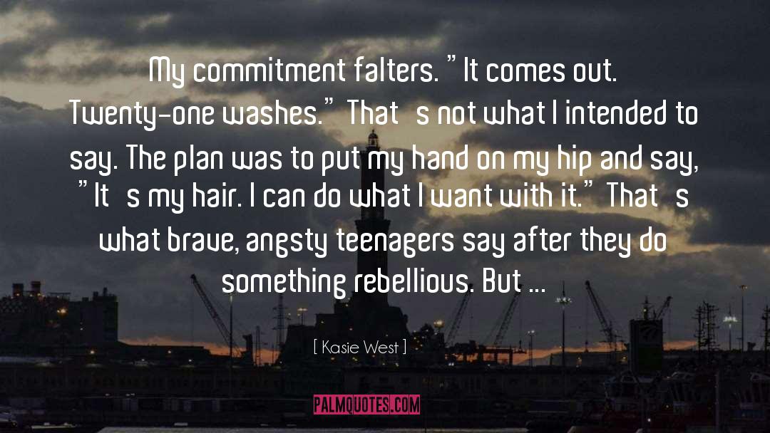 Kasie West Quotes: My commitment falters. 