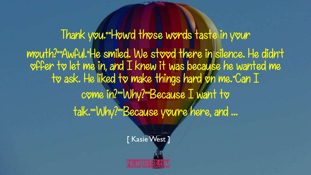 Kasie West Quotes: Thank you.
