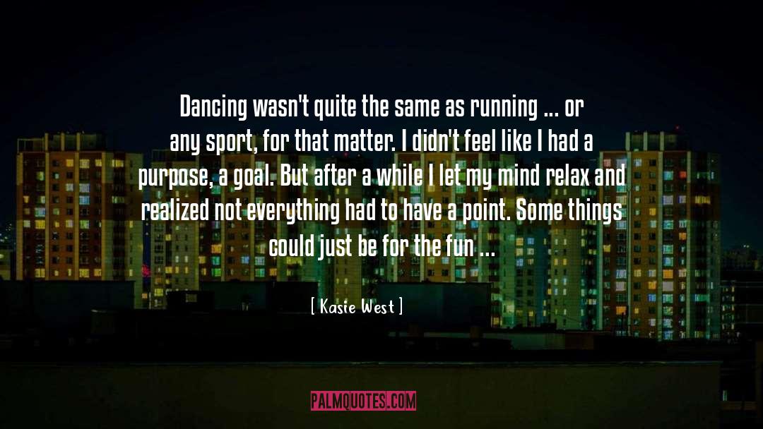 Kasie West Quotes: Dancing wasn't quite the same