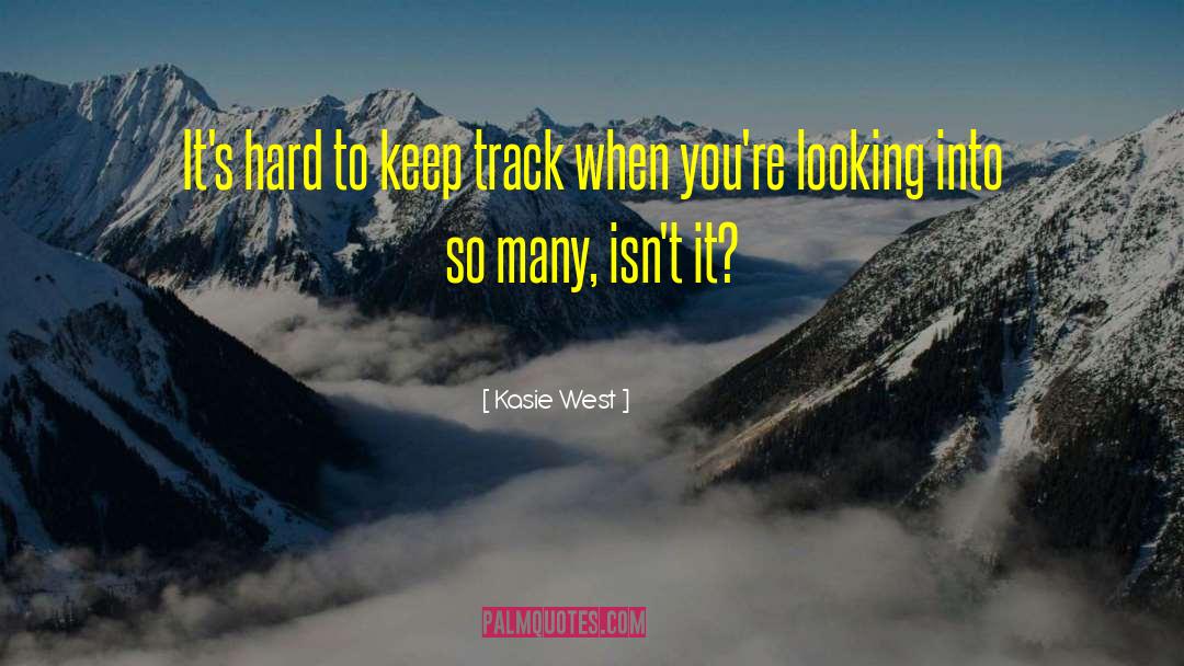 Kasie West Quotes: It's hard to keep track