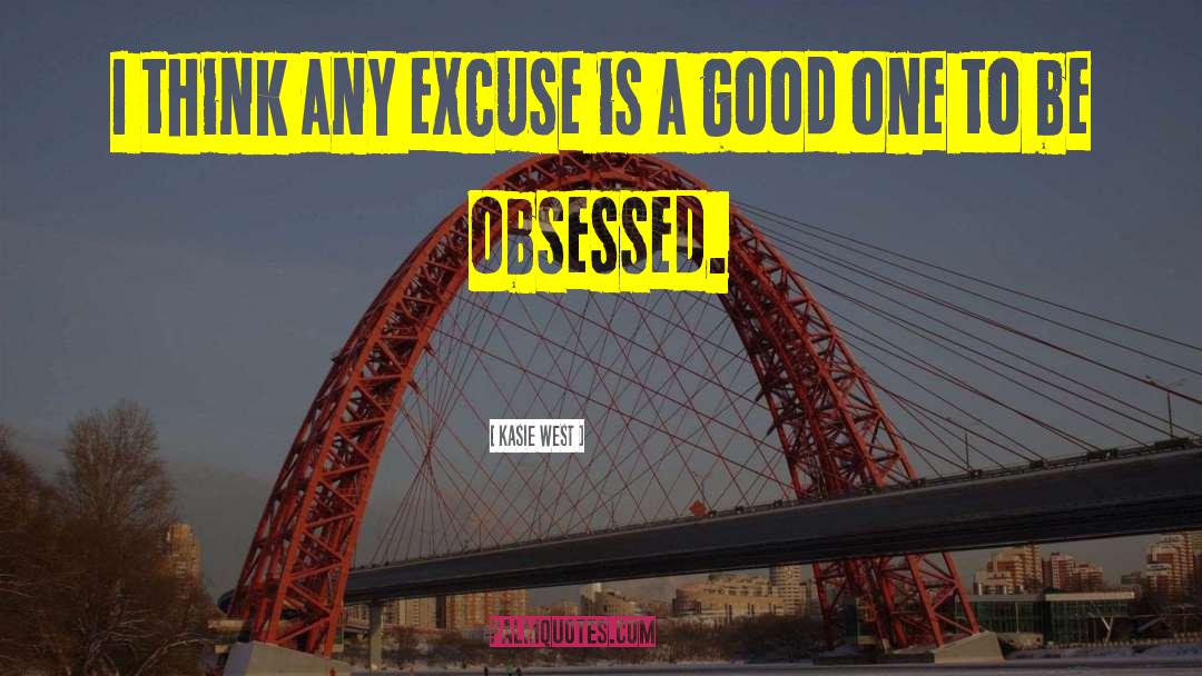 Kasie West Quotes: I think any excuse is