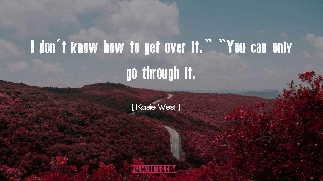 Kasie West Quotes: I don't know how to