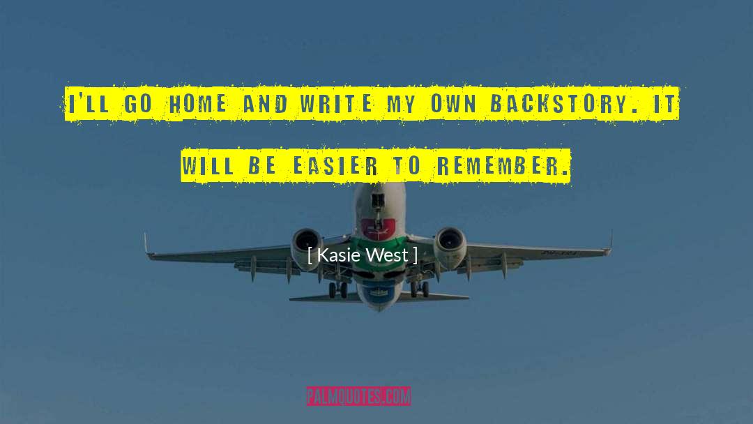 Kasie West Quotes: I'll go home and write