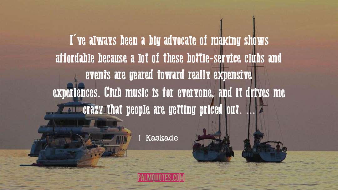 Kaskade Quotes: I've always been a big