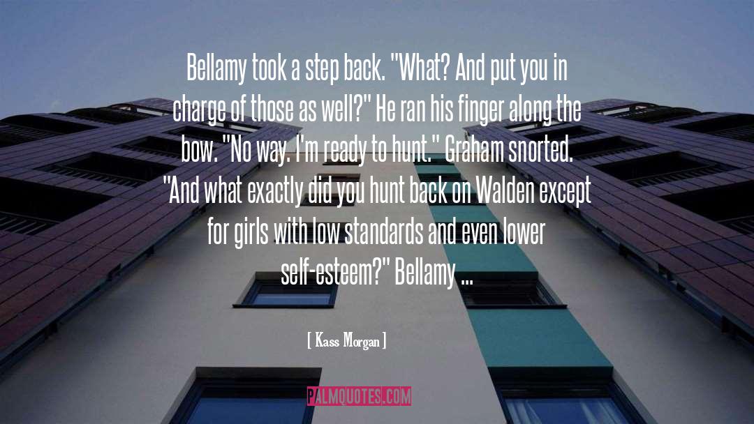 Kass Morgan Quotes: Bellamy took a step back.