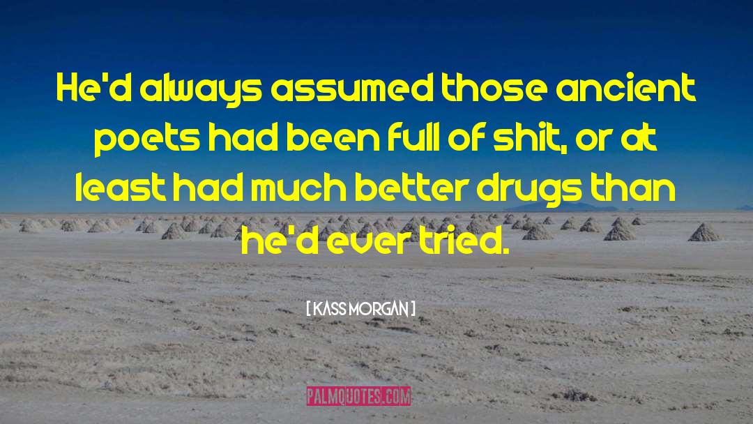 Kass Morgan Quotes: He'd always assumed those ancient