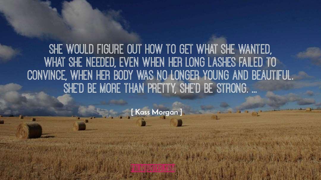 Kass Morgan Quotes: She would figure out how