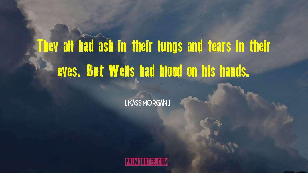 Kass Morgan Quotes: They all had ash in