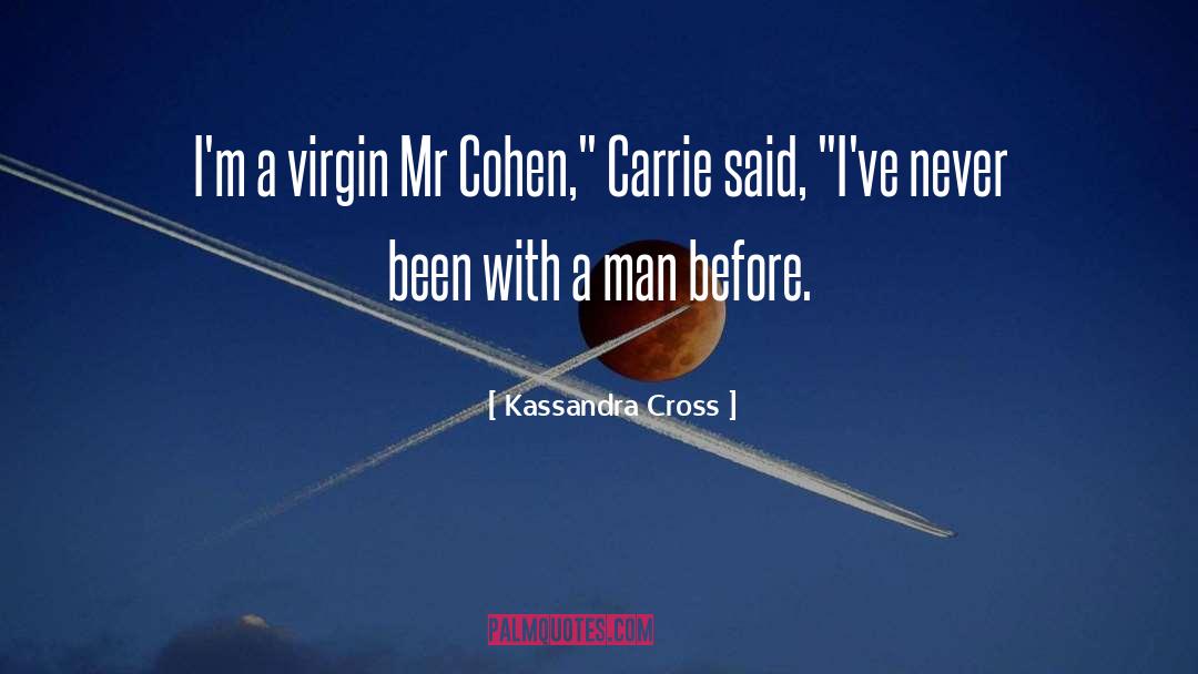 Kassandra Cross Quotes: I'm a virgin Mr Cohen,