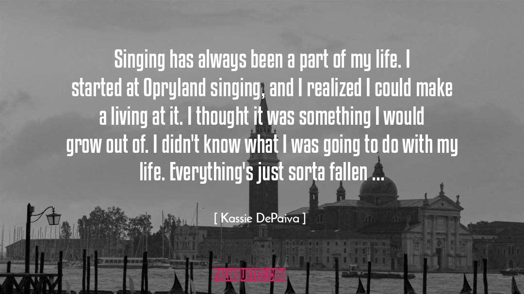 Kassie DePaiva Quotes: Singing has always been a