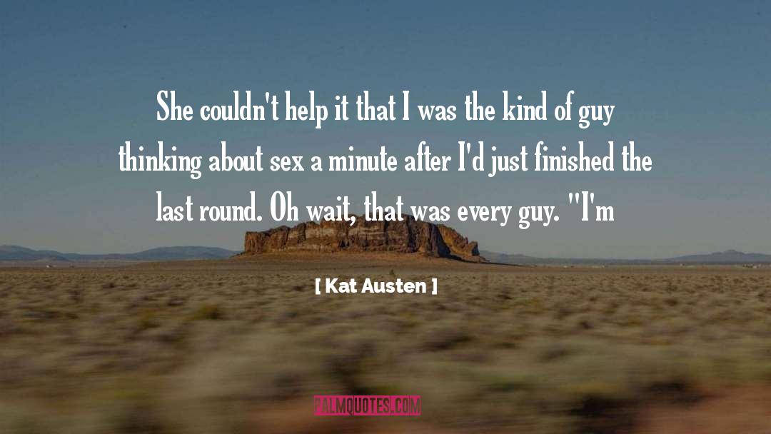 Kat Austen Quotes: She couldn't help it that