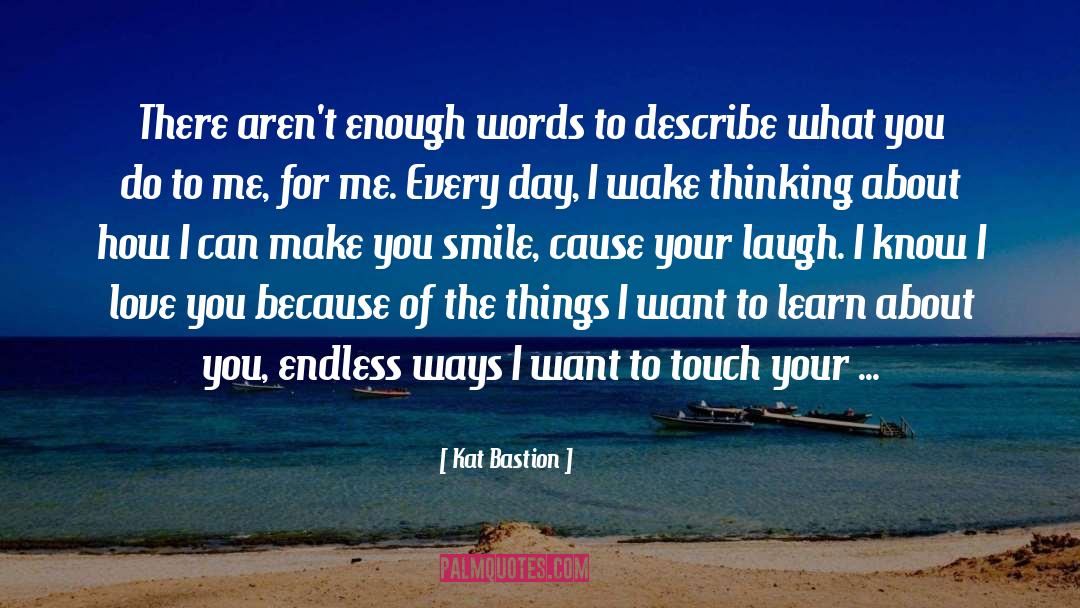 Kat Bastion Quotes: There aren't enough words to